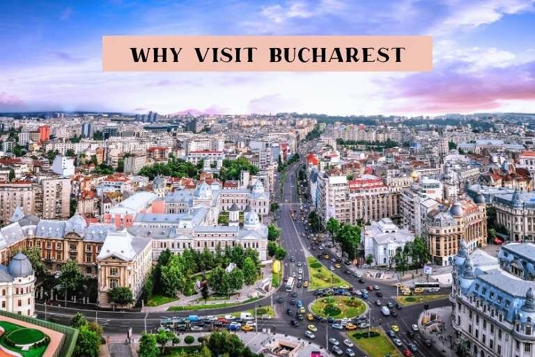 Why Visit Bucharest? The Ultimate Travel Guide
