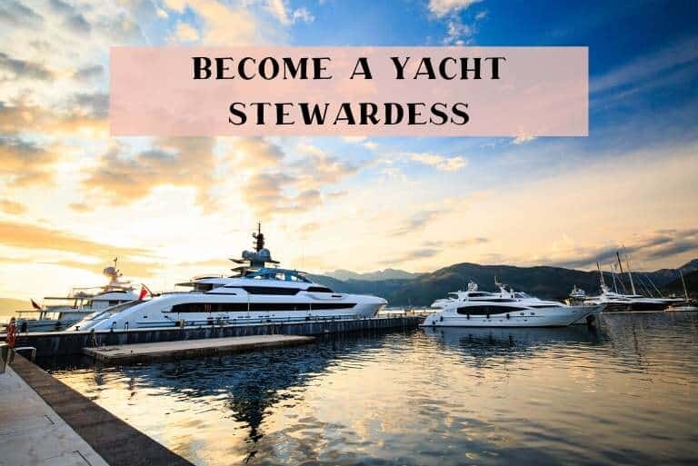 How To Become A Yacht Stewardess & Have A Career Of Fun